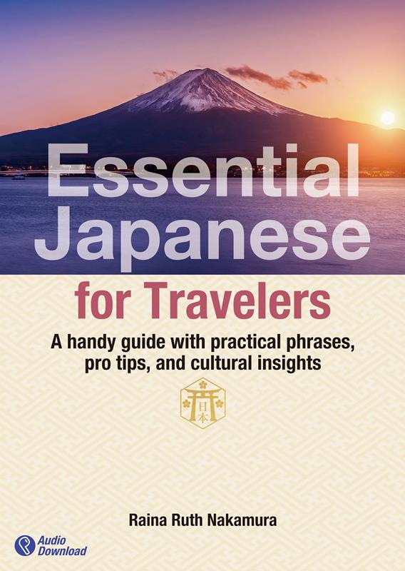 Essential Japanese for Travelers | Essential Japanese for Travelers: A handy guide with practical phrases, tips, and cultural insights