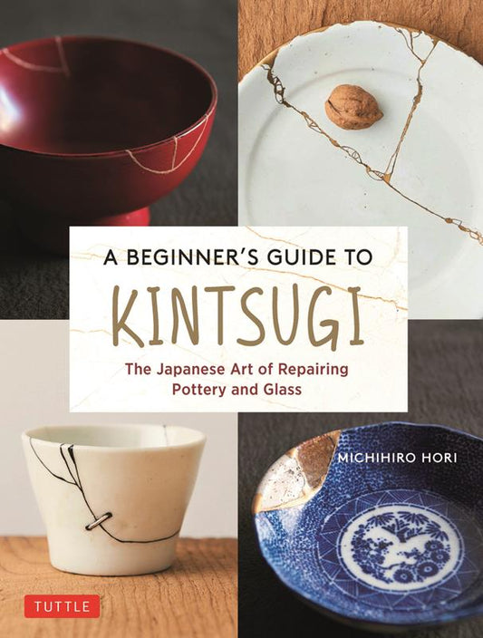 Ａ　ＢＥＧＩＮＮＥＲ’Ｓ　ＧＵＩＤＥ　ＴＯ　ＫＩＮＴＳＵＧＩ | A Beginner's Guide to Kintsugi