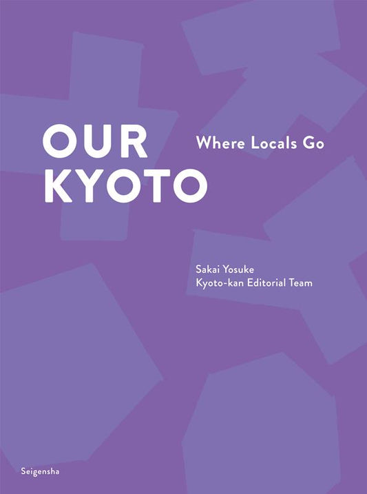 Our Kyoto: Where Locals Go | Our Kyoto: Where Locals Go